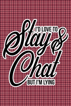 Paperback I'd Love To Stay & Chat But I'm Lying: Plaid Print Sassy Mom Journal / Snarky Notebook Book