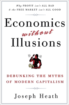 Paperback Economics Without Illusions: Debunking the Myths of Modern Capitalism Book