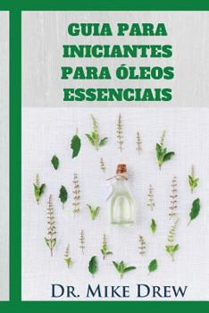 Paperback Guia para iniciantes para oleos essenciais [Portuguese] Book