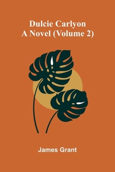 Dulcie Carlyon: A novel. (Volume 2)