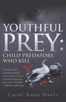 Paperback Youthful Prey: Child Predators Who Kill. by Carol Anne Davis Book