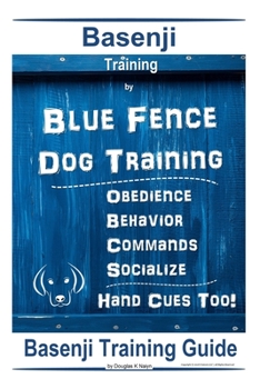Paperback Basenji Training By Blue Fence Dog Training, Obedience - Behavior, Commands - Socialize, Hand Cues Too! Basenji Training Guide Book