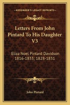 Paperback Letters From John Pintard To His Daughter V3: Eliza Noel Pintard Davidson 1816-1833; 1828-1831 Book