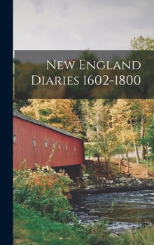 Hardcover New England Diaries 1602-1800 Book