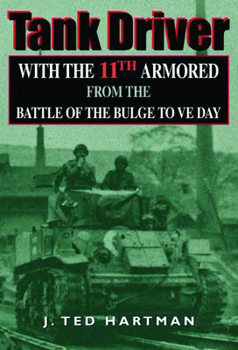 Tank Driver: With the 11th Armored from the Battle of the Bulge to VE Day