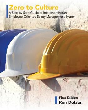 Paperback Zero to Culture: A Step by Step Guide to Implementing an Employee-Oriented Safety Management System Book