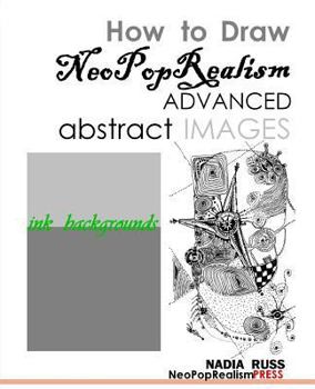 Paperback How to Draw NeoPopRealism Advanced Abstract Images: : Ink Backgrounds Book