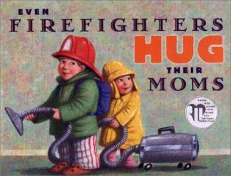 Hardcover Even Firefighters Hug Their Moms Book