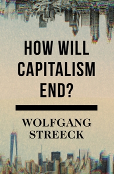Hardcover How Will Capitalism End?: Essays on a Failing System Book