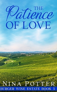 The Patience of Love: A Later-in-Life Second Chance Romance (Burger Wine Estate) - Book #5 of the Burger Wine Estate