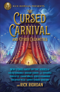 Hardcover The Rick Riordan Presents: Cursed Carnival and Other Calamities: New Stories about Mythic Heroes Book