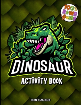 Dinosaur Activity Book for Kids: A 100 % Rawrsome Activity Book for Kids Ages 4-8 | Dinosaur Activities