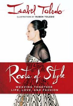 Hardcover Roots of Style: Weaving Together Life, Love, and Fashion Book