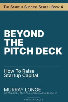 Paperback Beyond The Pitch Deck: How To Raise Startup Capital (The Startup Success Series) Book