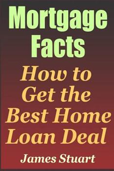 Paperback Mortgage Facts: How to Get the Best Home Loan Deal Book