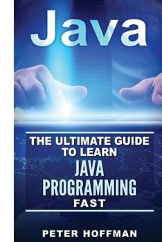Paperback Java: The Ultimate Guide to Learn Java Programming and Computer Hacking (Java for Beginners, Java for Dummies, Java Apps, Ha Book