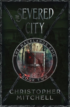 The Severed City - Book #2 of the Magelands Epic