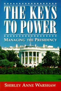 Paperback The Keys to Power: Managing the Presidency Book