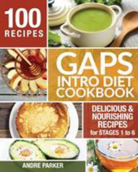 Paperback GAPS Introduction Diet Cookbook: 100 Delicious & Nourishing Recipes for Stages 1 to 6 Book