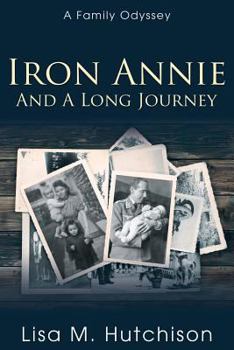 Paperback Iron Annie and a Long Journey: A Family Odyssey Book