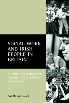 Paperback Social Work and Irish People in Britain: Historical and Contemporary Responses to Irish Children and Families Book