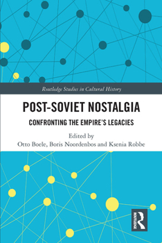 Paperback Post-Soviet Nostalgia: Confronting the Empire's Legacies Book