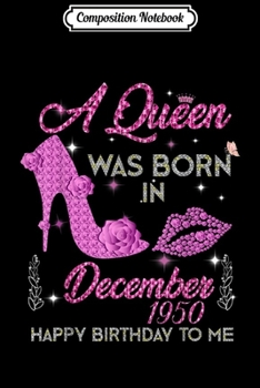 Paperback Composition Notebook: Womens Queen Are Born In December 1950 69th Birthday Journal/Notebook Blank Lined Ruled 6x9 100 Pages Book