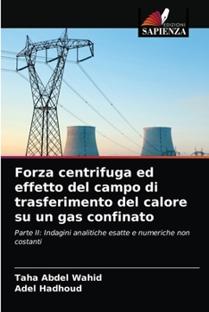 Paperback Forza centrifuga ed effetto del campo di trasferimento del calore su un gas confinato [Italian] Book