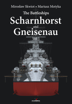 Hardcover The Battleships Scharnhorst and Gneisenau: Volume 1 Book