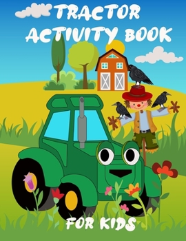 Paperback Tractor Activity Book For Kids: A Fun Kid Workbook For Learning Including Coloring Pages, Find The Difference, Mazes, Word Search, and More Book