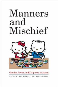 Paperback Manners and Mischief: Gender, Power, and Etiquette in Japan Book