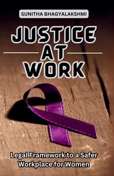 Paperback Justice at Work: Legal Framework to a Safer Workplace for Women Book
