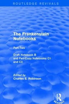 Hardcover The Frankenstein Notebooks: Part Two Draft Notebook B and Fair-Copy Notebooks C1 and C2 Book