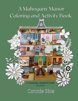 Paperback A Mahogany Manor Coloring and Activity Book: A Victorian-Inspired Book for All Ages Book
