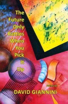 Paperback The Future Only Rattles When You Pick It Up Book