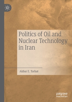 Paperback Politics of Oil and Nuclear Technology in Iran Book