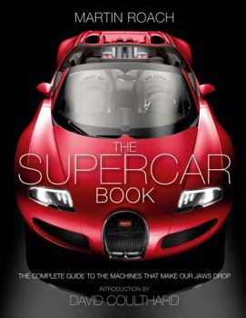 Hardcover The Supercar Book for Boys: The Complete Guide to the Machines That Make Our Jaws Drop Book