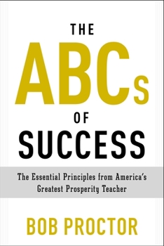 Paperback The ABCs of Success: The Essential Principles from America's Greatest Prosperity Teacher Book