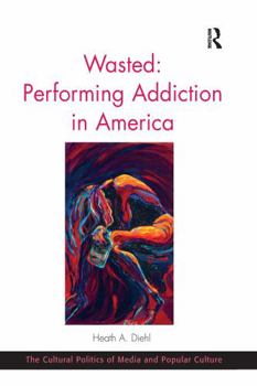 Paperback Wasted: Performing Addiction in America Book