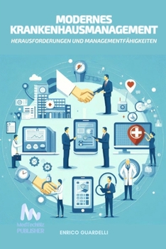 Modernes Krankenhausmanagement: Herausforderungen und Managementfähigkeiten (German Edition)