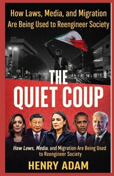 The Quiet Coup: How Laws, Media, and Migration Are Being Used to Reengineer Society
