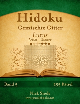 Paperback Hidoku Gemischte Gitter Luxus - Leicht bis Schwer - Band 5 - 255 Rätsel [German] Book