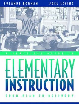 Paperback A Practical Guide to Elementary Instruction: From Plan to Delivery Book