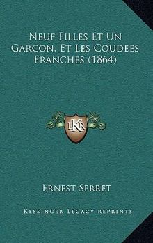 Paperback Neuf Filles Et Un Garcon, Et Les Coudees Franches (1864) [French] Book