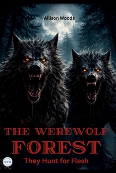 THE WEREWOLF FOREST: They Hunt for Flesh. A Horror Tale