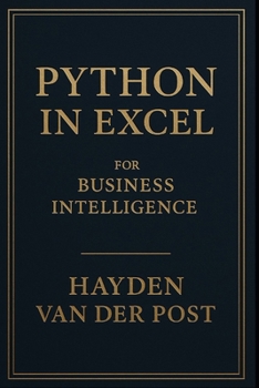 Python in Excel for Business Intelligence: Transform Your Spreadsheets into Dynamic AI Dashboards.