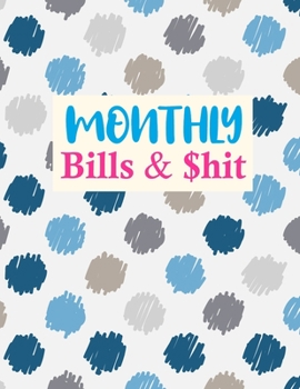 Paperback Monthly Bills & $hit: Simple Finance Monthly & Weekly Budget Planner Expense Tracker Bill Organizer Journal Notebook - Budget Planning - Bud Book