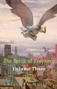 Paperback The Spirit of Prophecy Volume Three (1878) Book