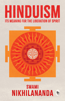 Hinduism : Its Meaning for the Liberation of the Spirit