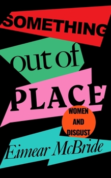 Hardcover Something Out of Place: Women & Disgust Book